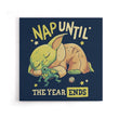 Nap Until the Year Ends - Canvas Print