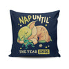 Nap Until the Year Ends - Throw Pillow