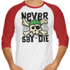 Never Say Die - 3/4 Sleeve Raglan T-Shirt
