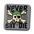 Never Say Die - Coasters