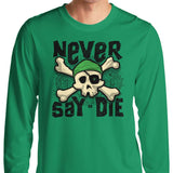 Never Say Die - Long Sleeve T-Shirt