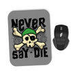 Never Say Die - Mousepad