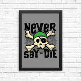 Never Say Die - Posters & Prints