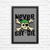 Never Say Die - Posters & Prints