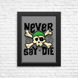 Never Say Die - Posters & Prints