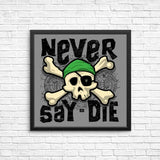 Never Say Die - Posters & Prints