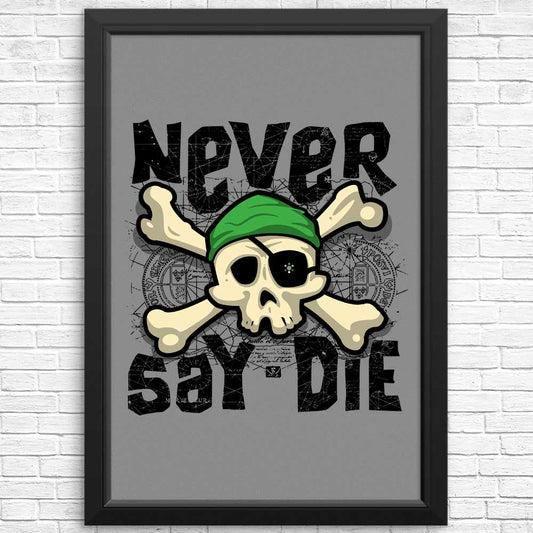 Never Say Die - Posters & Prints