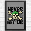 Never Say Die - Posters & Prints