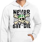 Never Say Die - Hoodie