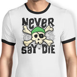 Never Say Die - Ringer T-Shirt