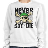 Never Say Die - Sweatshirt