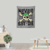 Never Say Die - Wall Tapestry