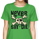 Never Say Die - Women's Apparel