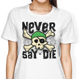 Never Say Die - Women's Apparel