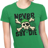 Never Say Die - Women's Apparel
