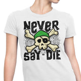 Never Say Die - Women's Apparel