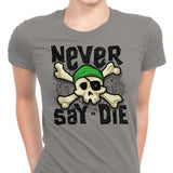 Never Say Die - Women's Apparel