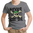 Never Say Die - Youth Apparel