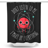 Never Trust an Atom - Shower Curtain