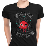 Never Trust an Atom - Women's Apparel