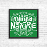 Ninja by Nature - Posters & Prints