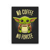 No Coffee, No Forcee - Canvas Print