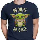 No Coffee, No Forcee - Men's Apparel