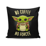 No Coffee, No Forcee - Throw Pillow