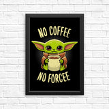No Coffee, No Forcee - Posters & Prints