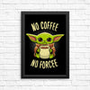 No Coffee, No Forcee - Posters & Prints