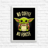 No Coffee, No Forcee - Posters & Prints