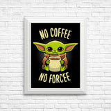 No Coffee, No Forcee - Posters & Prints