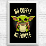 No Coffee, No Forcee - Posters & Prints