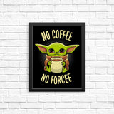 No Coffee, No Forcee - Posters & Prints