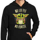 No Coffee, No Forcee - Hoodie