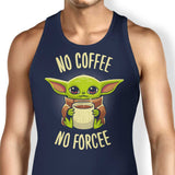 No Coffee, No Forcee - Tank Top