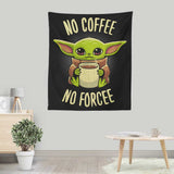 No Coffee, No Forcee - Wall Tapestry