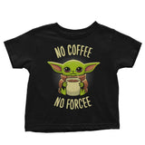 No Coffee, No Forcee - Youth Apparel