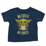 No Coffee, No Forcee - Youth Apparel
