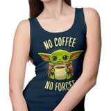 No Coffee, No Forcee - Tank Top