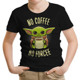 No Coffee, No Forcee - Youth Apparel