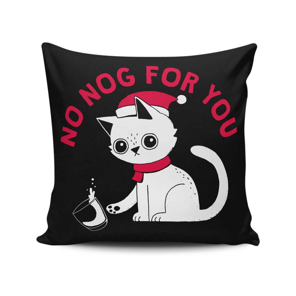 No Nog For You - Throw Pillow