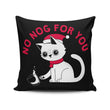 No Nog For You - Throw Pillow
