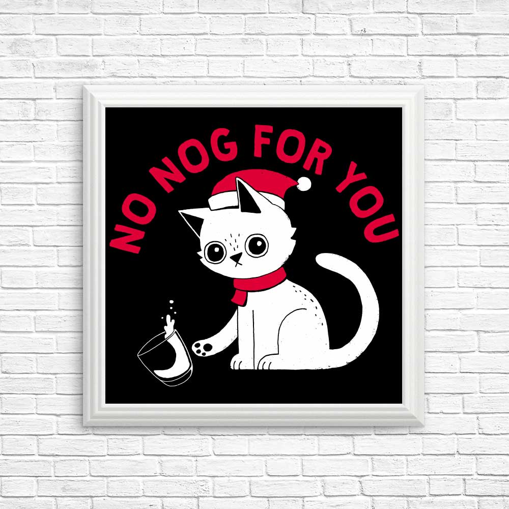 No Nog For You - Posters & Prints