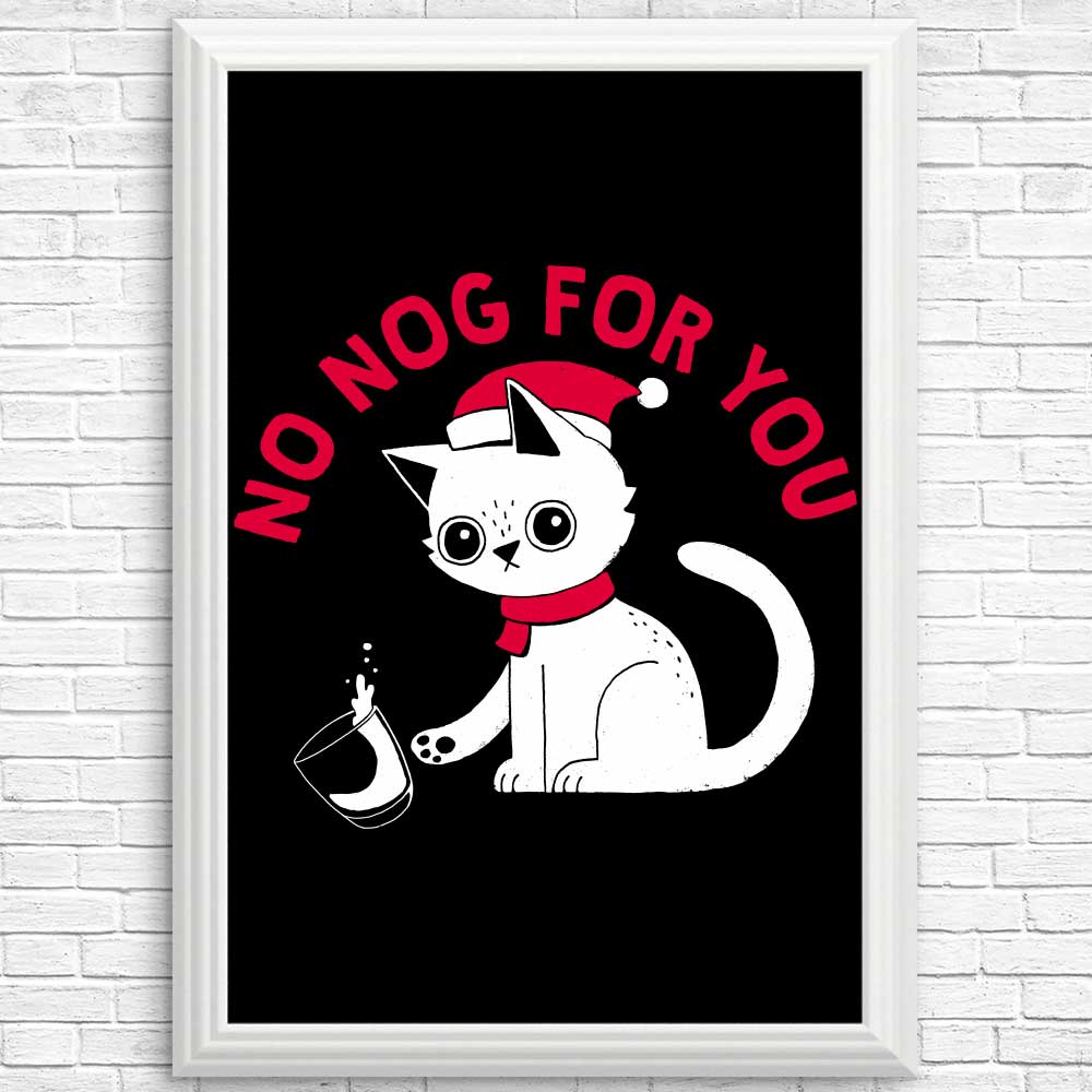 No Nog For You - Posters & Prints