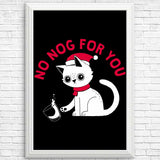 No Nog For You - Posters & Prints