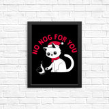 No Nog For You - Posters & Prints