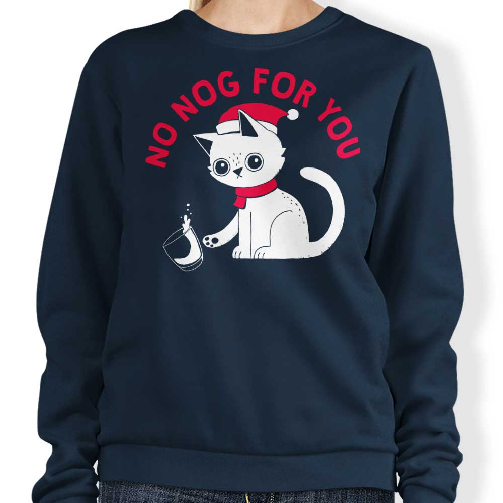 No Nog For You - Sweatshirt