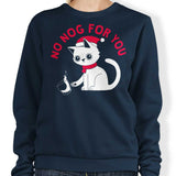 No Nog For You - Sweatshirt