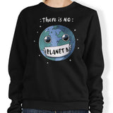 No Planet B - Sweatshirt